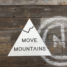 Load image into Gallery viewer, Move Mountains Sign, 12&quot;W
