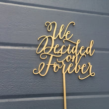 Load image into Gallery viewer, We Decided on Forever Cake Topper, 6&quot;W
