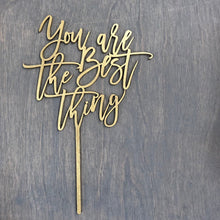 Load image into Gallery viewer, You Are The Best Thing Cake Topper, 5&quot;W
