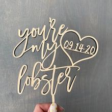 Load image into Gallery viewer, Personalized You&#39;re my Lobster Date Cake Topper, 6&quot;W
