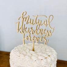 Load image into Gallery viewer, Mutual Weirdness Forever Cake Topper, 6&quot;W (Version 1)
